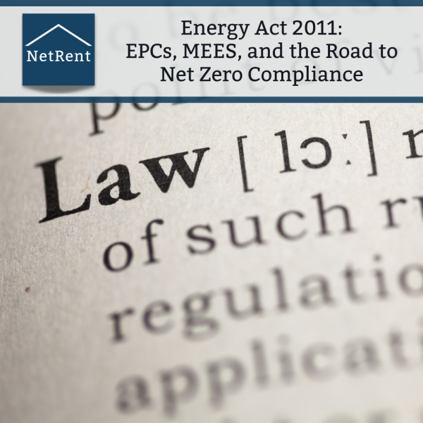 Energy Act 2011: EPCs, MEES, and the Road to Net Zero Compliance