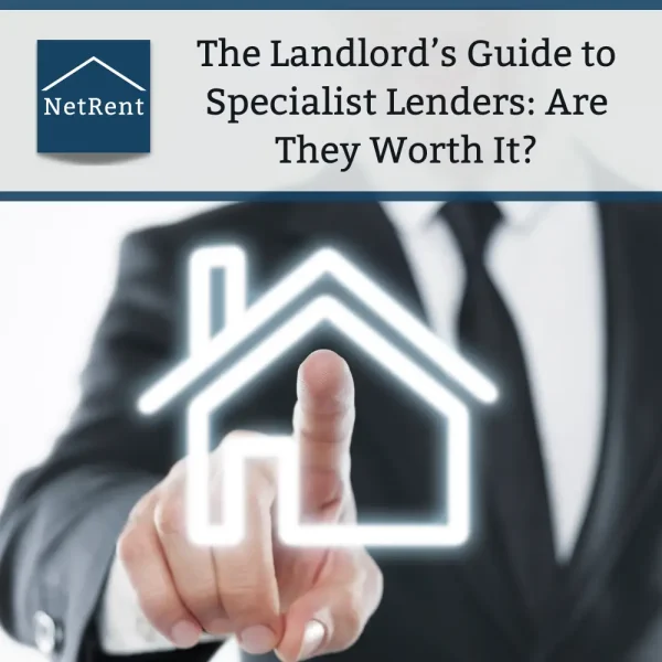 The Landlord’s Guide to Specialist Lenders: Are They Worth It?