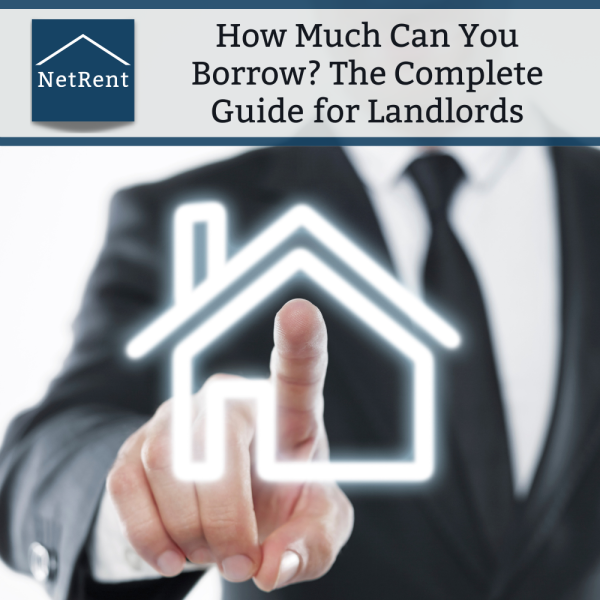 How Much Can You Borrow? The Complete Guide for Landlords