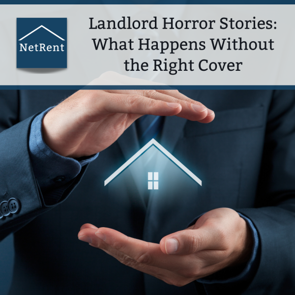Landlord Horror Stories: What Happens Without the Right Cover